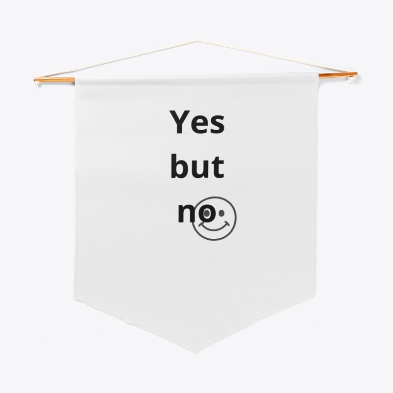 YES BUT NO