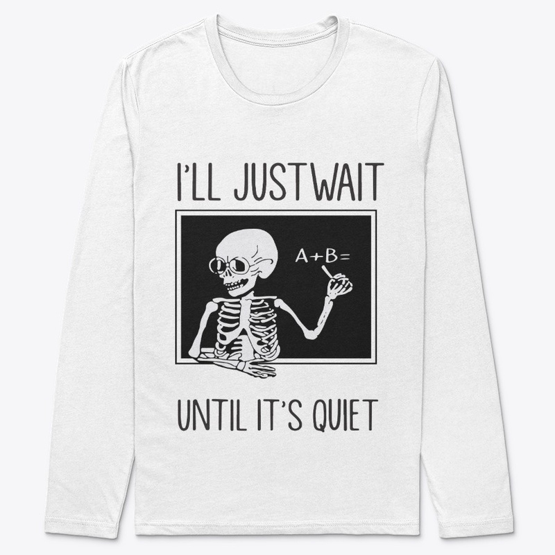 I'll Just Wait until It's Quiet Shirt