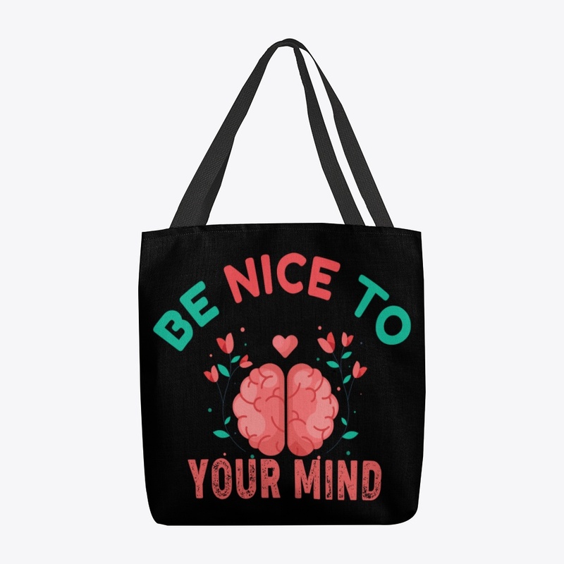 Be Nice To Your Mind
