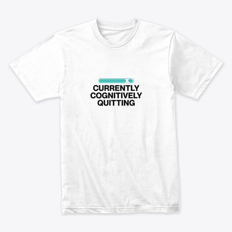 Currently Cognitively Quitting