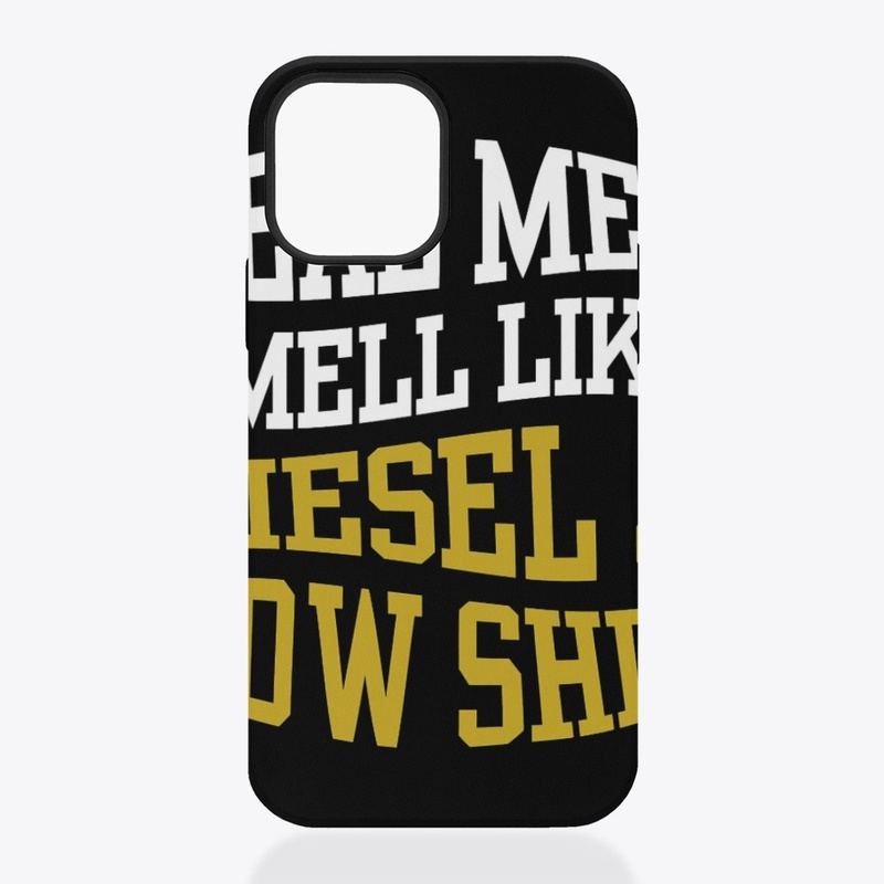 REAL MEN SMELL LIKE DIESEL AND COW SHIT