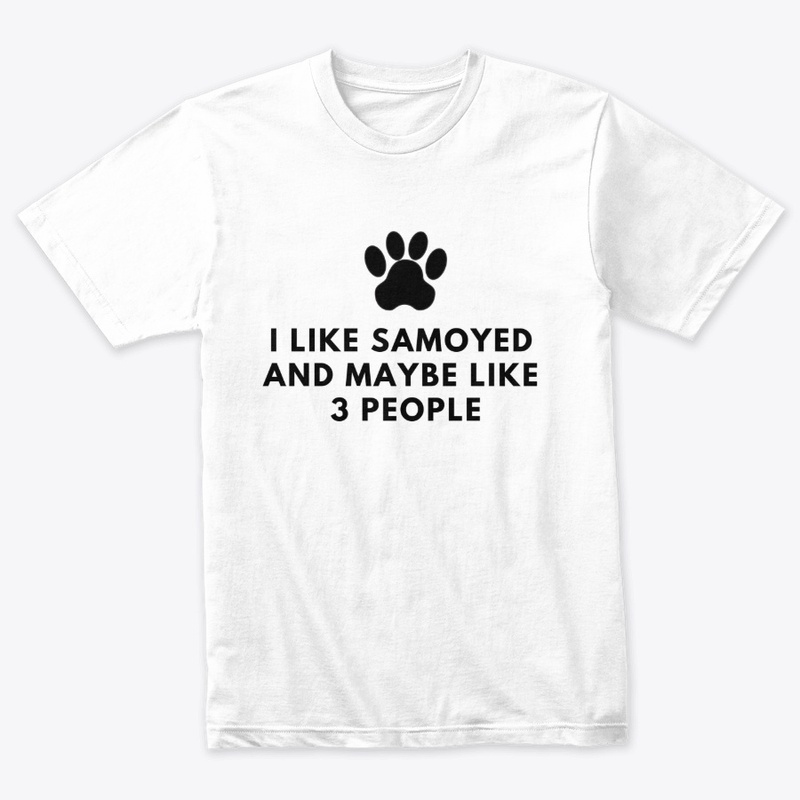 I Like Samoyed And Maybe Like 3 People