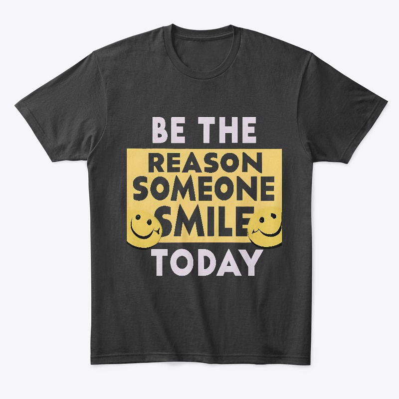 Be the Reason Someone Smile T-shirt