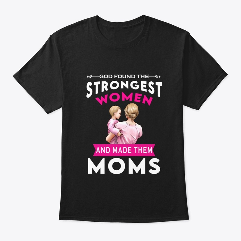 God Found The Strongest Women- Mom
