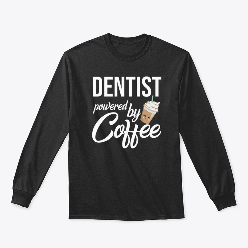 DENTIST POWERED BY COFFEE