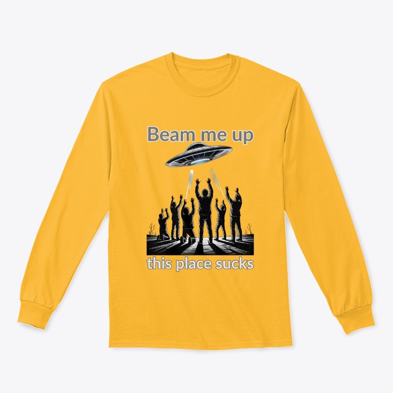 Beam Me Up This Place Sucks