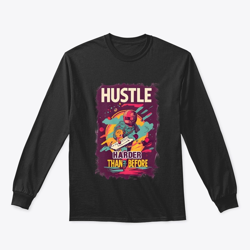 Hustle harder than before T-shirt