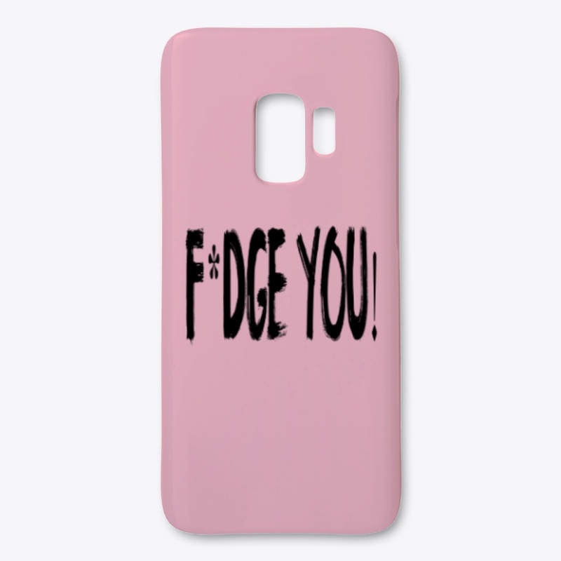 F*DGE YOU! designs
