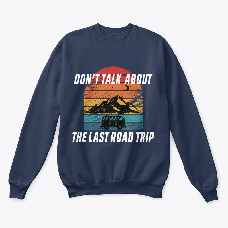 Don't Talk About the Last Road Trip
