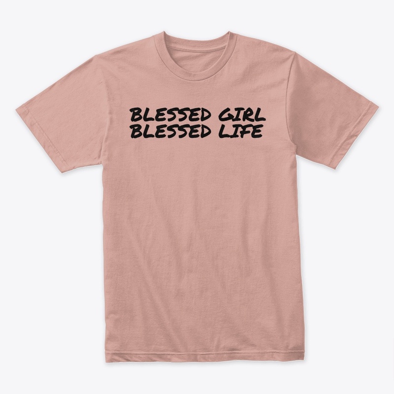 Blessed Girl. Blessed Life.