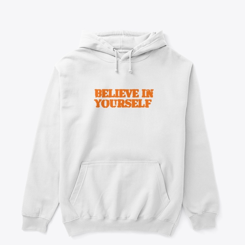 BELIEVE IN YOURSELF