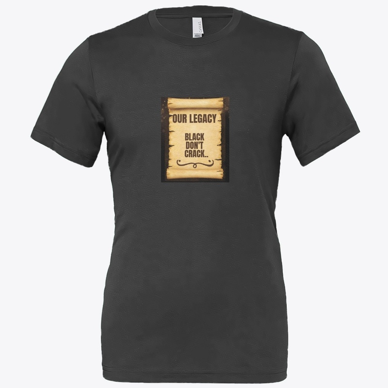 Our Legacy" BLACK DON'T CRACK"