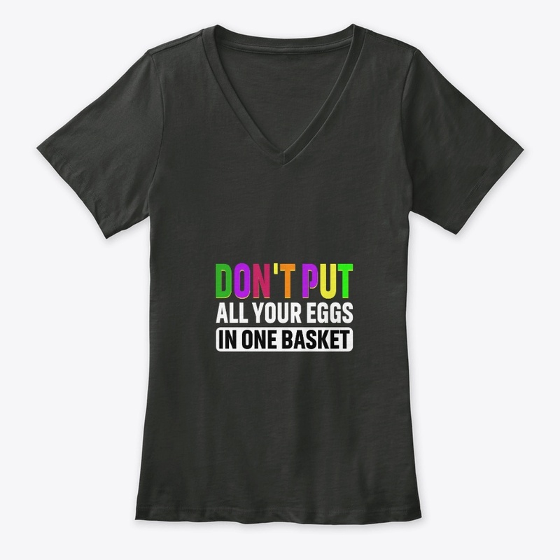 Don't put all your eggs in one basket