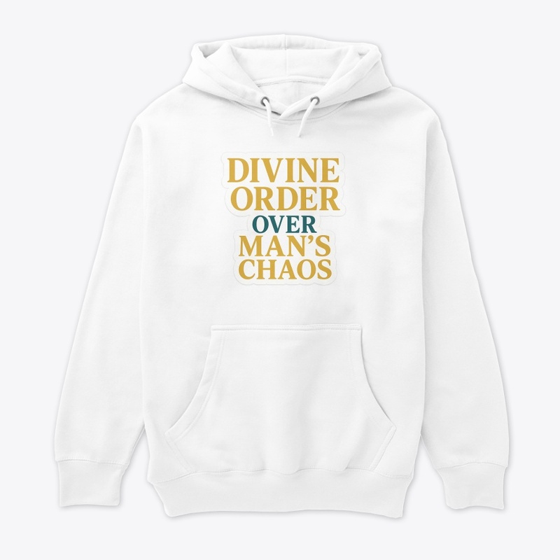 Divine Order Over Man’s Chaos