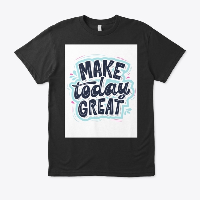 Make today great 