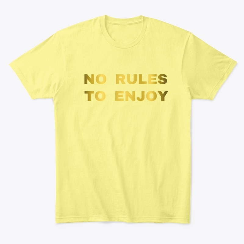 No Rules to Enjoy