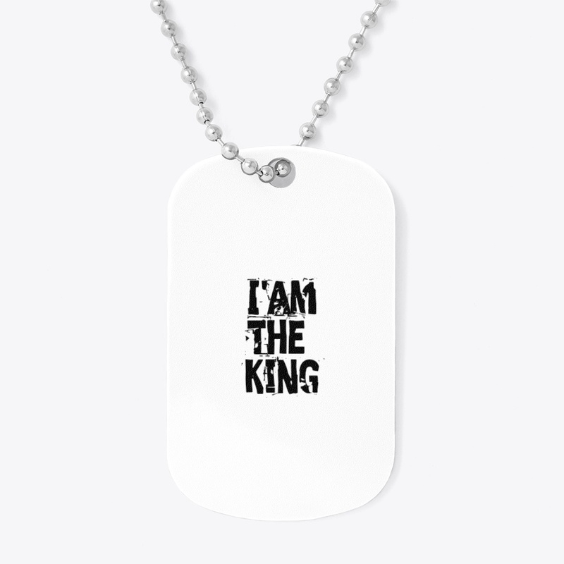 I am the king
