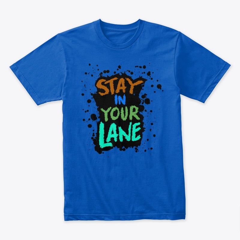 STAY IN YOUR LANE