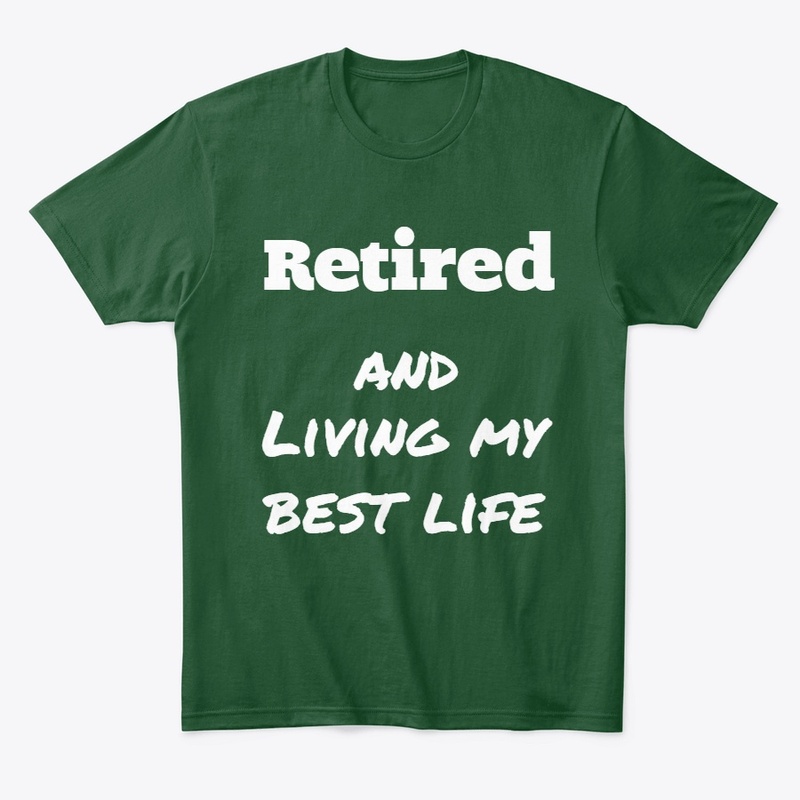 Retired and living my best life T