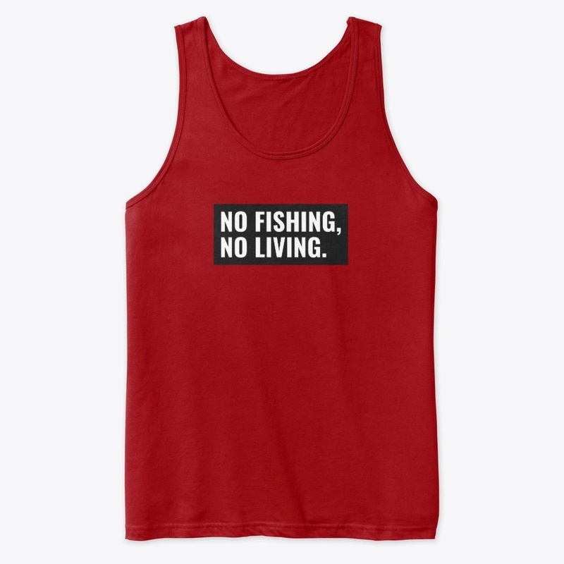 No fishing, no living.