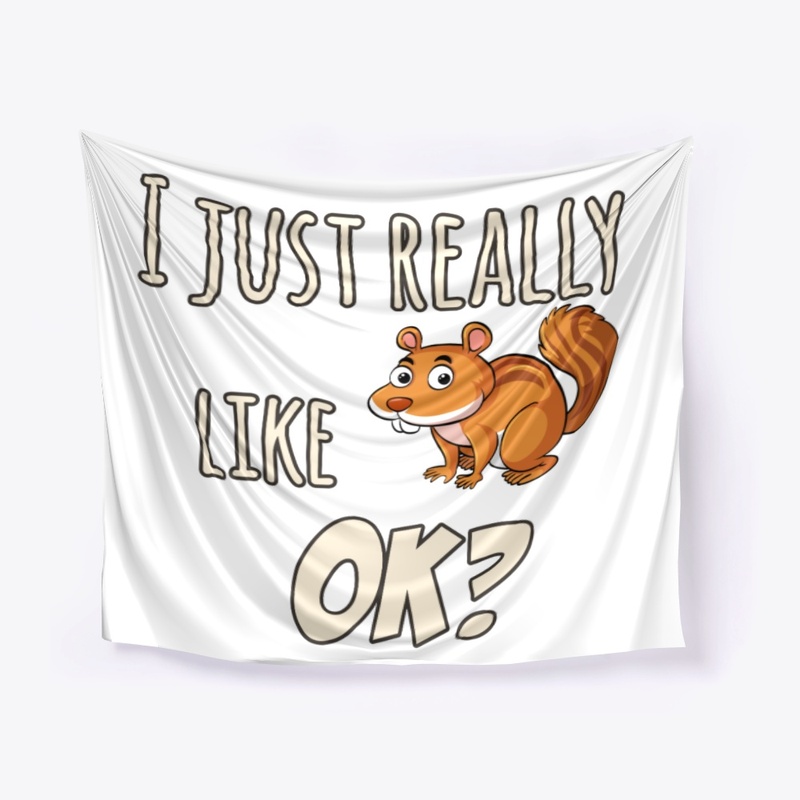 Just Really Like Squirrel Themed Gift