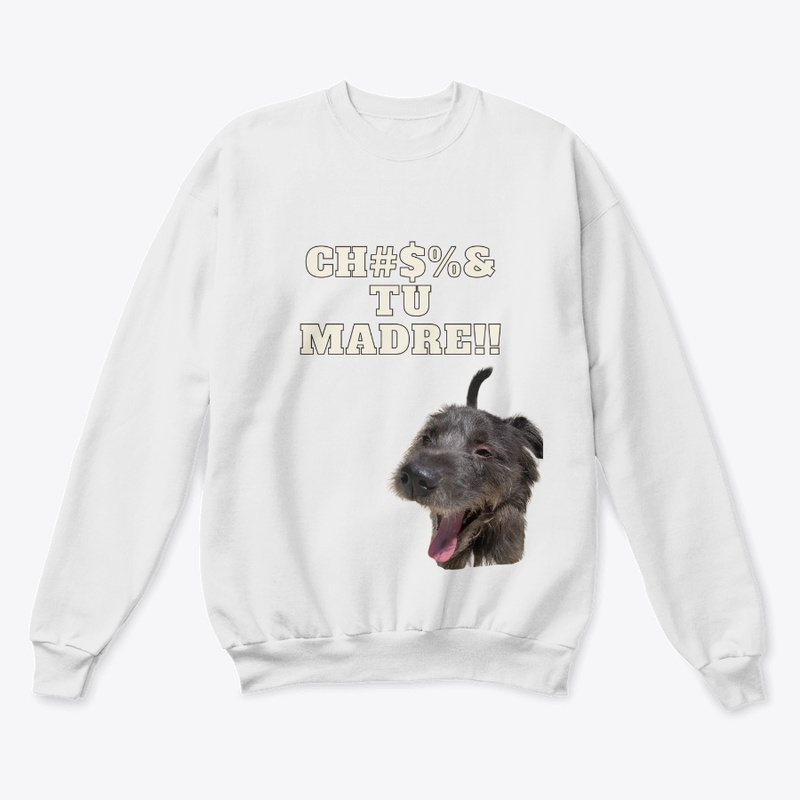 Ch#$%&amp; Tu Madre Merch