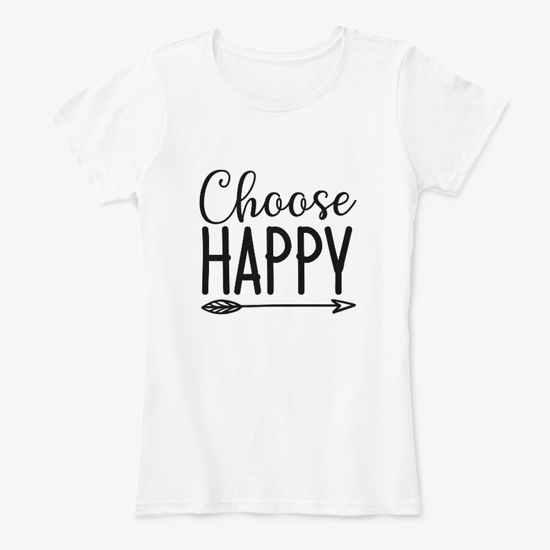 Choose Happy T shirt & Hoodies