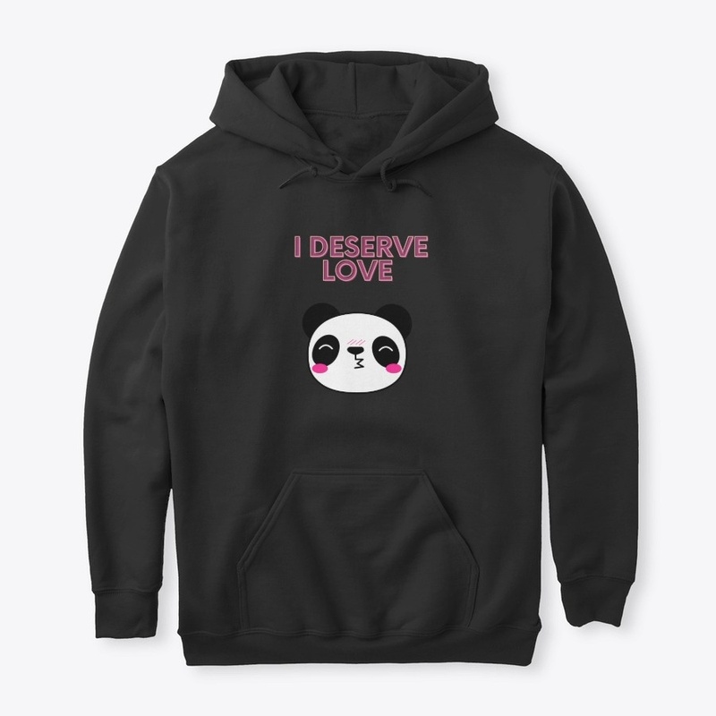 I Deserve Love Cute Panda 