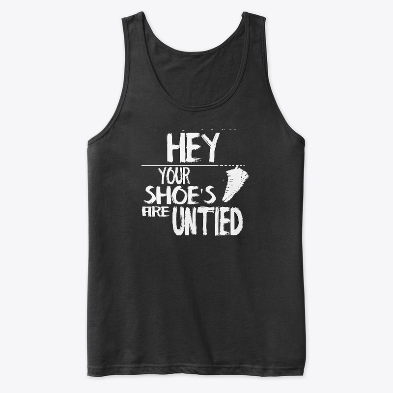 Hey Your Shoes Are Untied