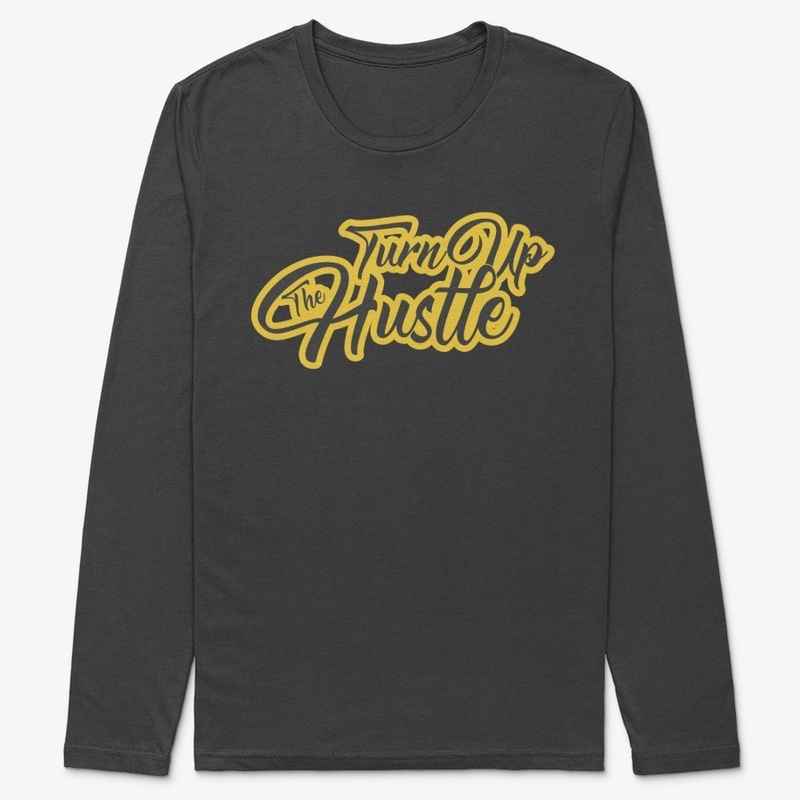 Turn Up The Hustle - (multiple colors)