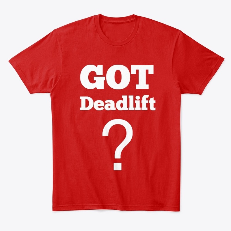 GOT Deadlift?