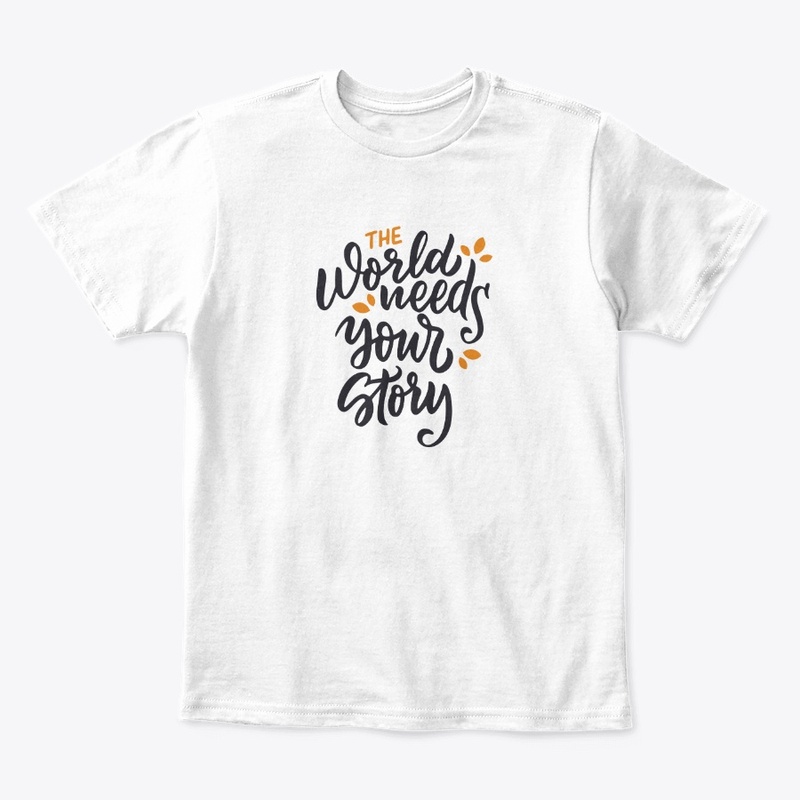 The World Needs Your Story Tee
