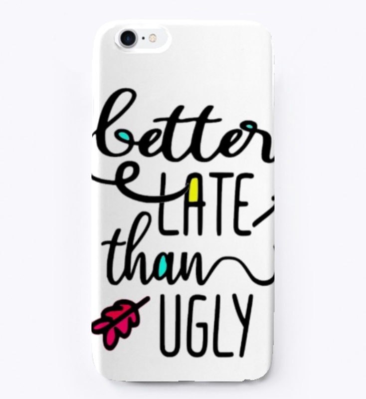 Better Late than Ugly