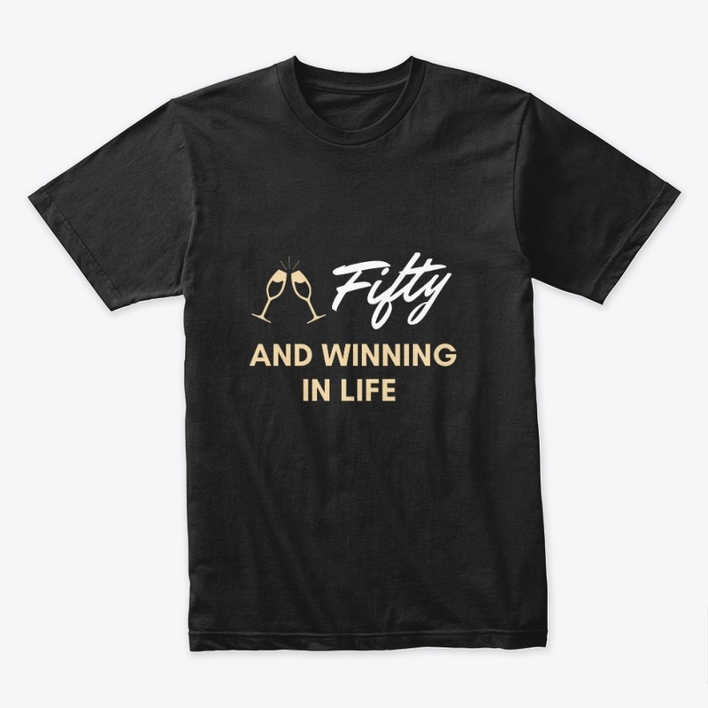 Fifty & Winning the life T-Shirt