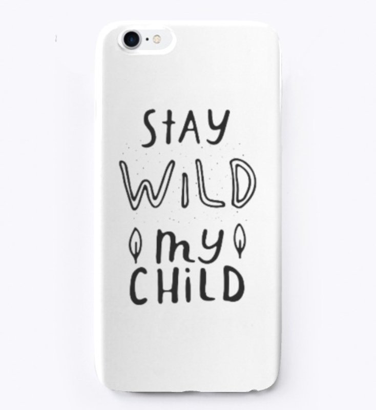 Stay Wild My Child 