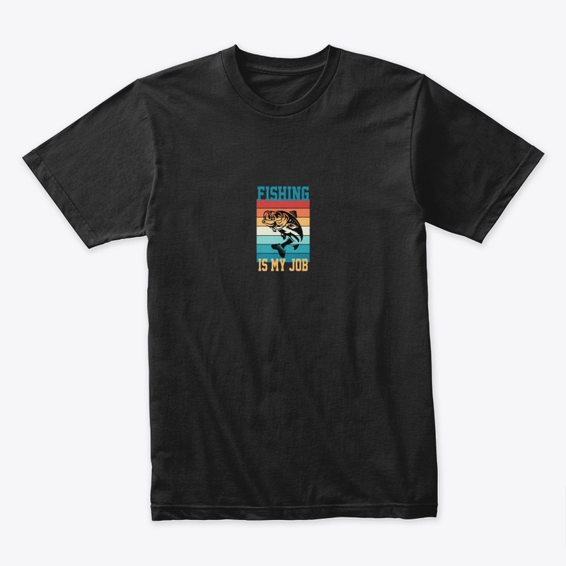 Fishing is my job t vintage t shirt