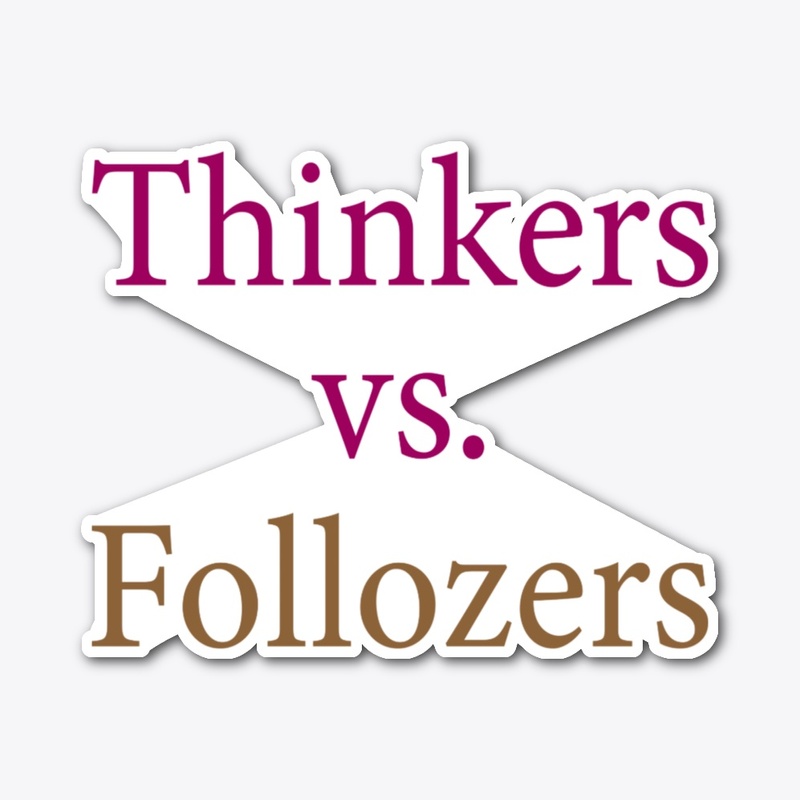 Thinkers vs. Followers