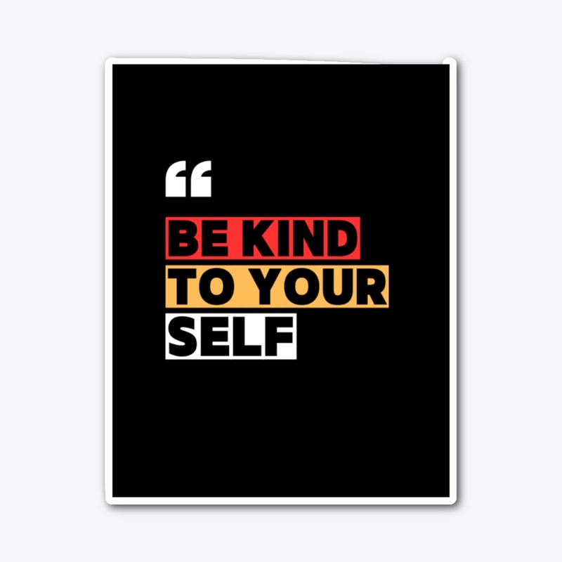 Be kind to yourself