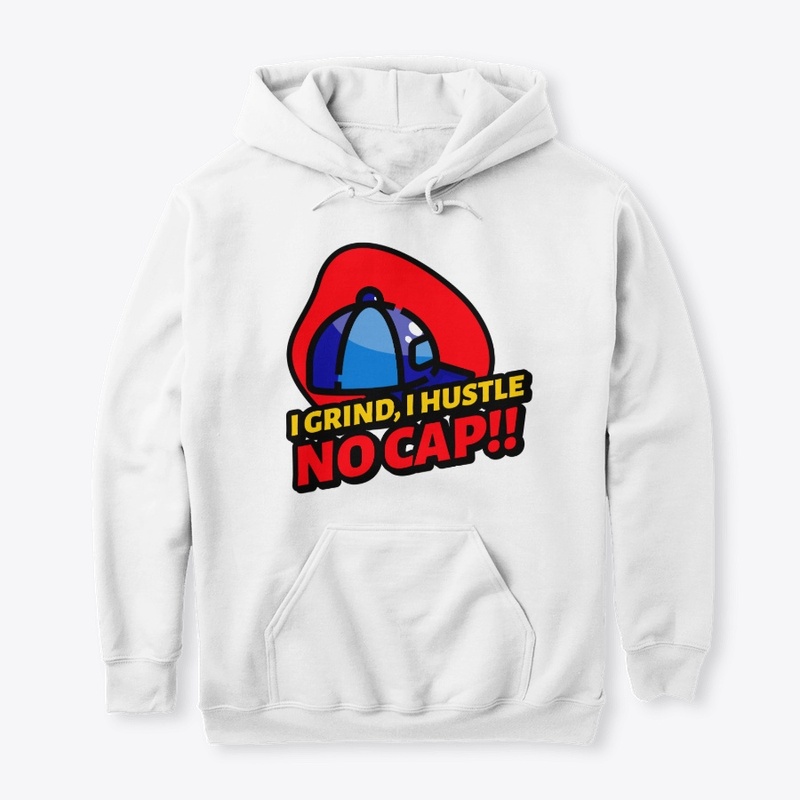 I Grind, I Hustle NO CAP Tee