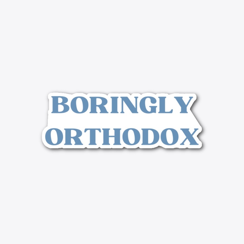 Boringly Orthodox