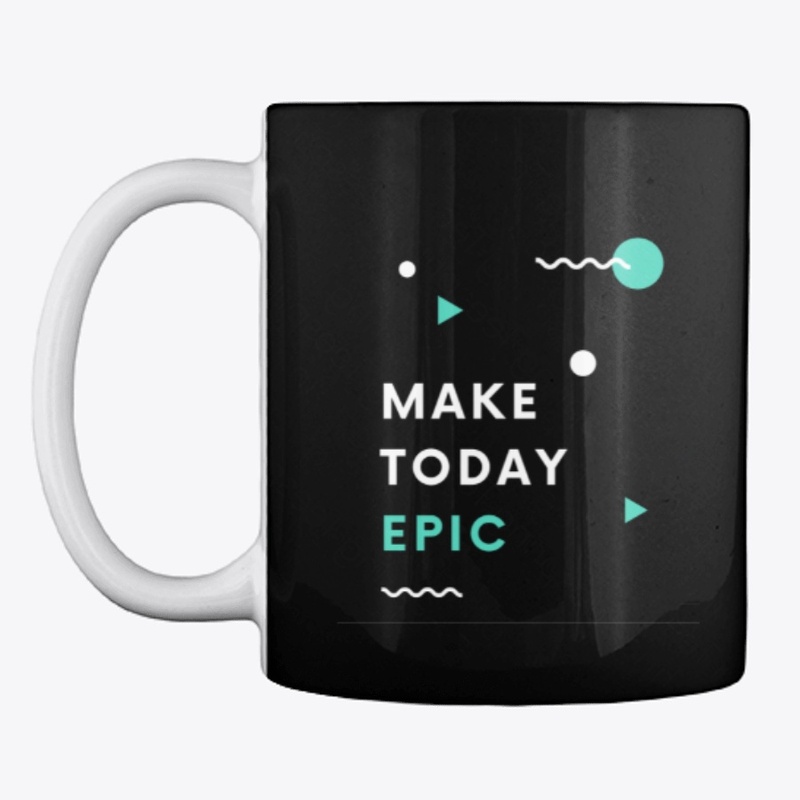 Make Today Epic