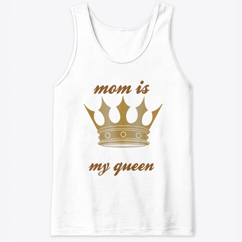 mom is my queen