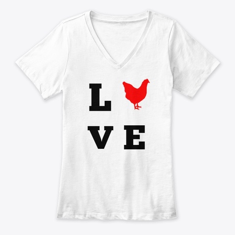 Love Your Hen V  Neck White T-Shirt Front