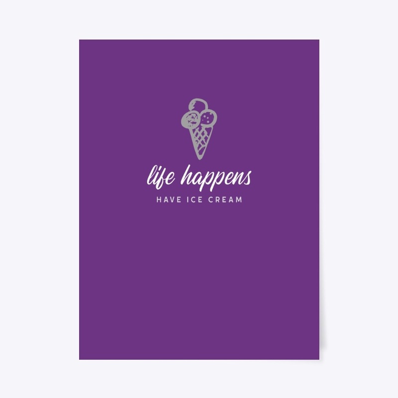 Life happens, have ice cream