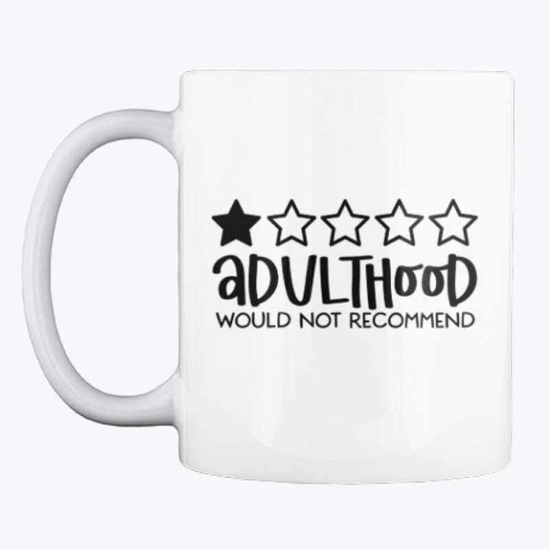 Adulthood Would Not Recommend