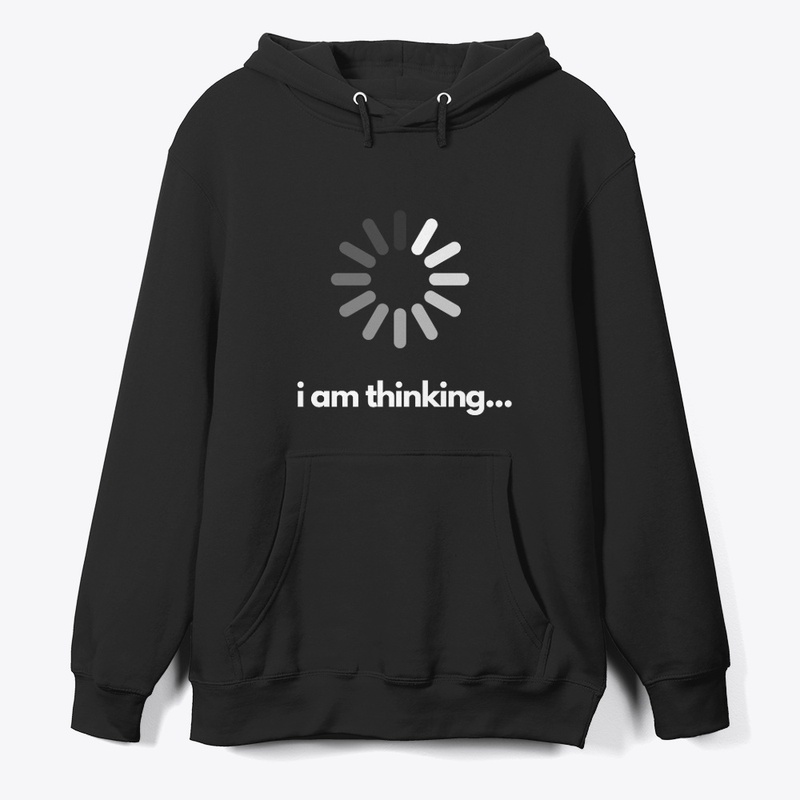 i am thinking