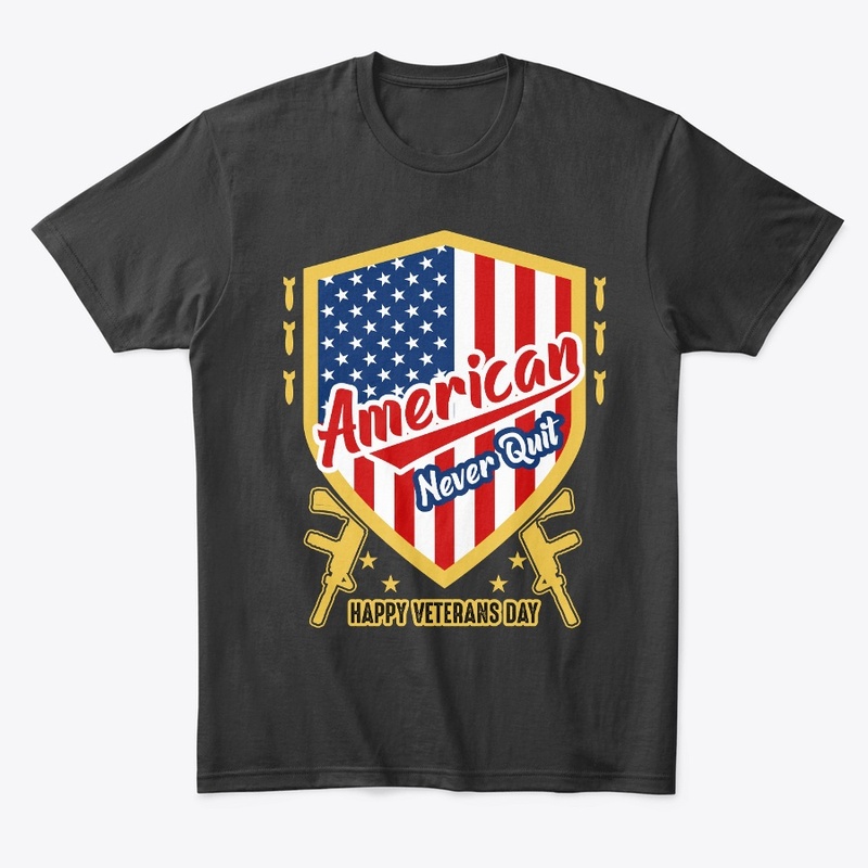 American Never Quit Veterans Day T Shirt