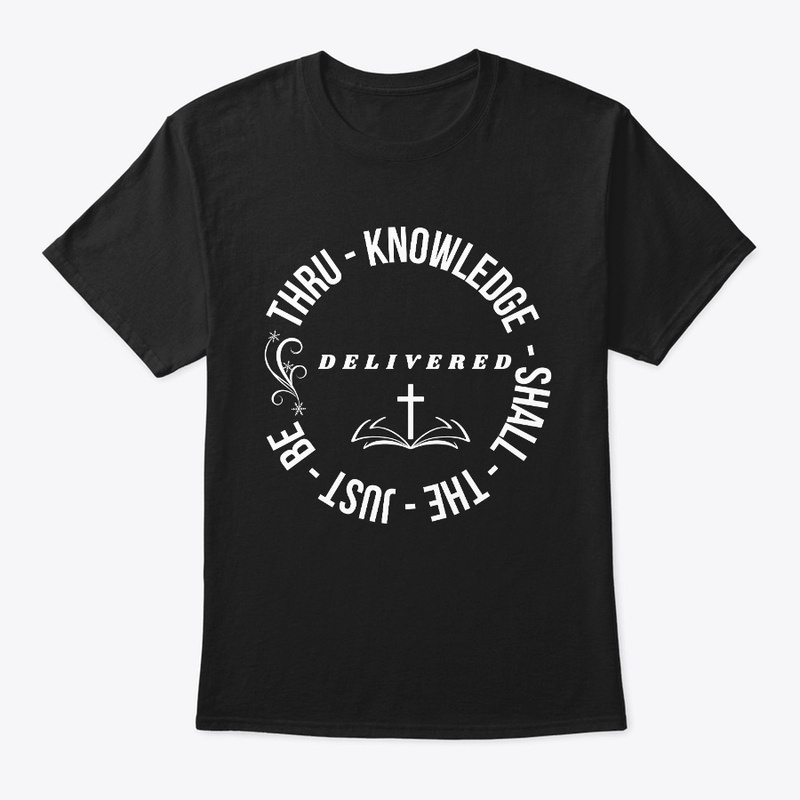 Thru knowledge the Just is delivered