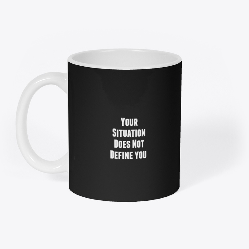 Your Situation Does Not Define You