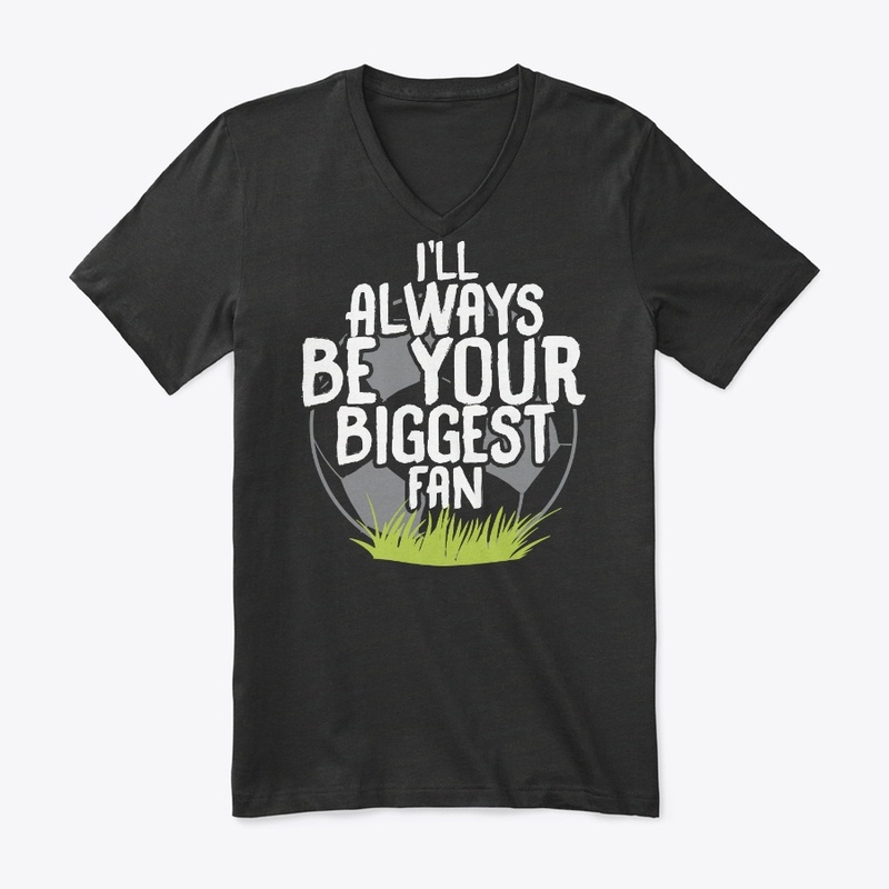 Always Be Your Biggest Soccer Fan